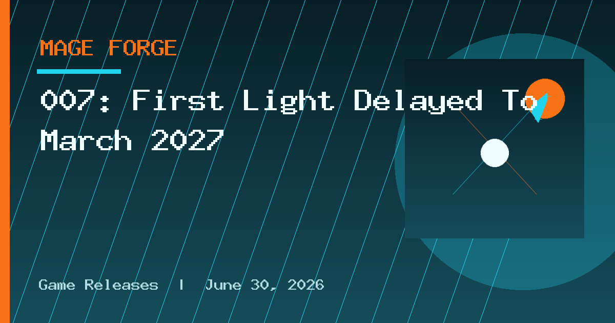 007: First Light Delayed To March 2027