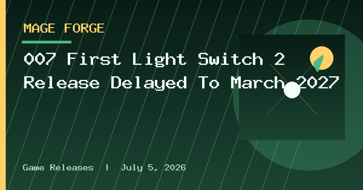 007 First Light Switch 2 Release Delayed To March 2027