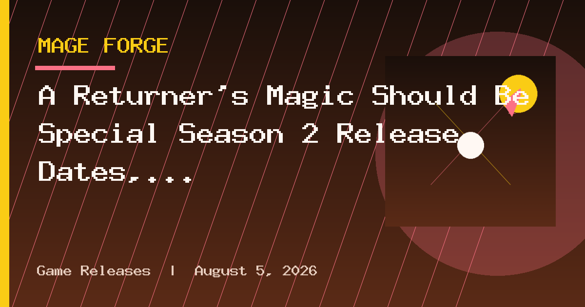 A Returner’s Magic Should Be Special Season 2 Release Dates, Schedule