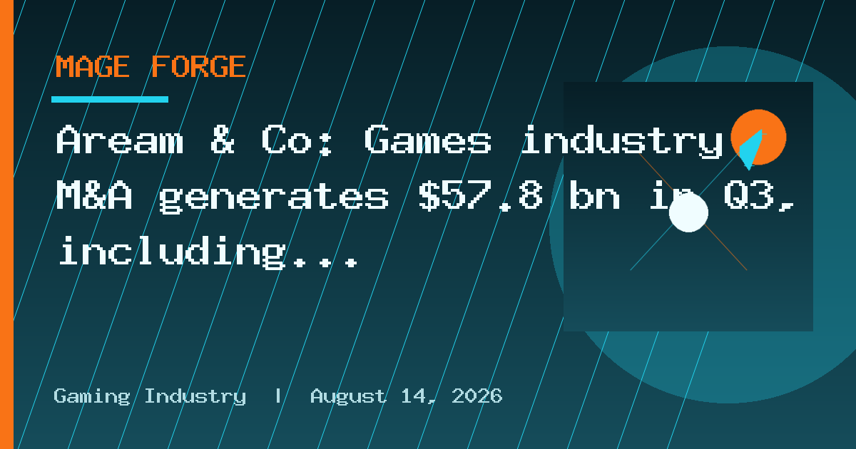 Aream & Co: Games industry M&A generates $57.8 bn in Q3, including EA's $55bn