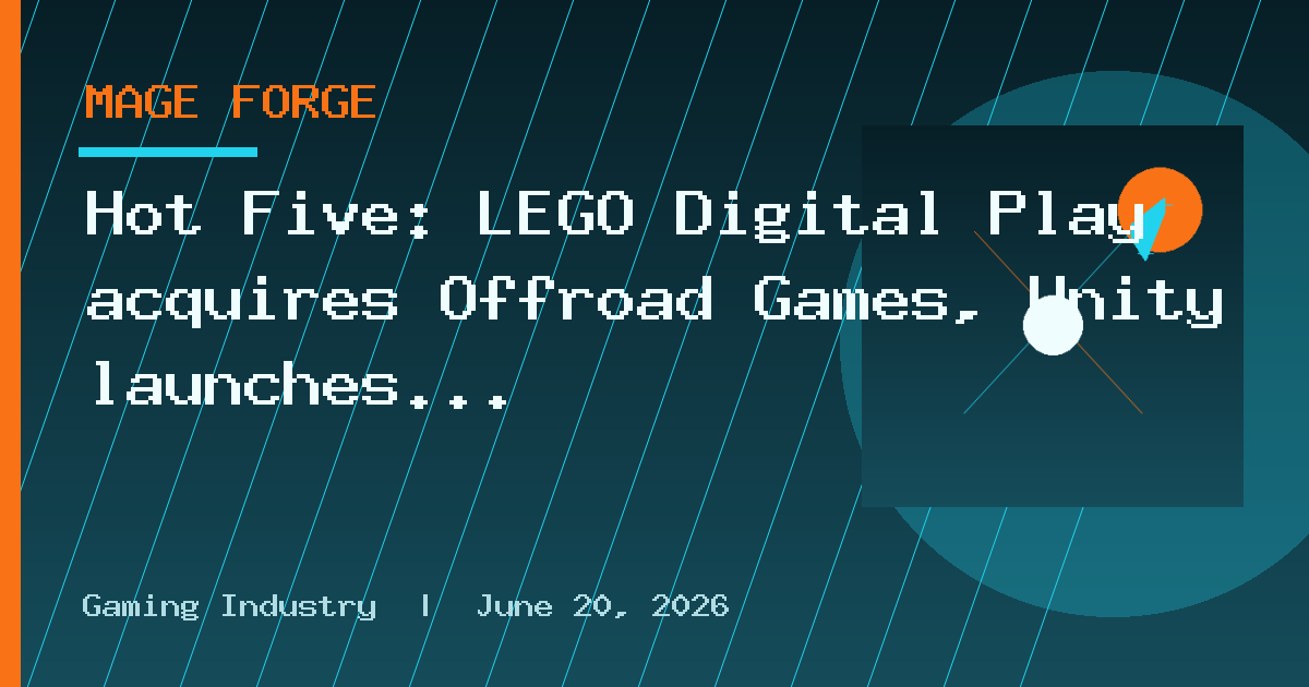 Hot Five: LEGO Digital Play acquires Offroad Games, Unity launches Claude Code