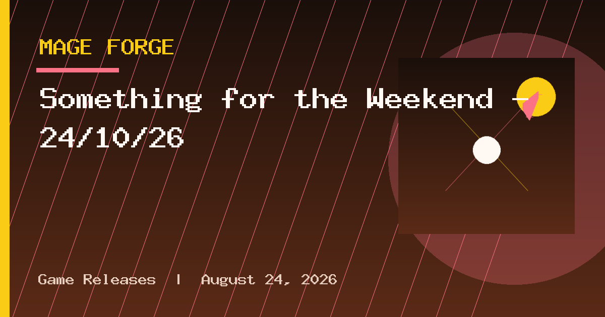 Something for the Weekend – 24/10/26